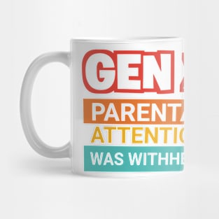 Gen X Parental Attention Was Withheld Mug